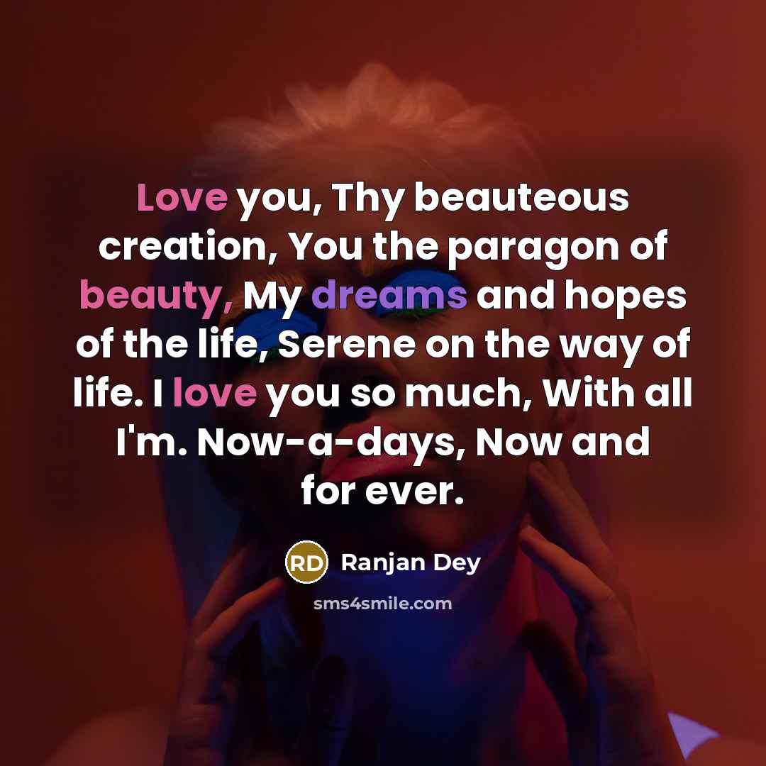 “Love you, Thy beauteous creation, You the paragon of beauty,…” quote by Ranjan Dey