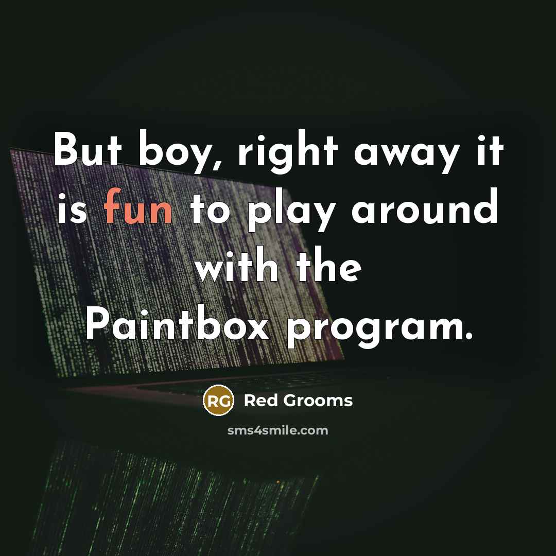 “But boy, right away it is fun to play around…” quote by Red Grooms