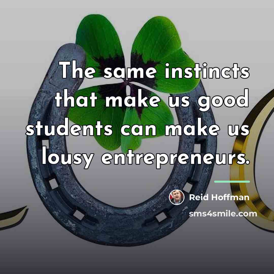 “The same instincts that make us good students can make…” quote by Reid Hoffman