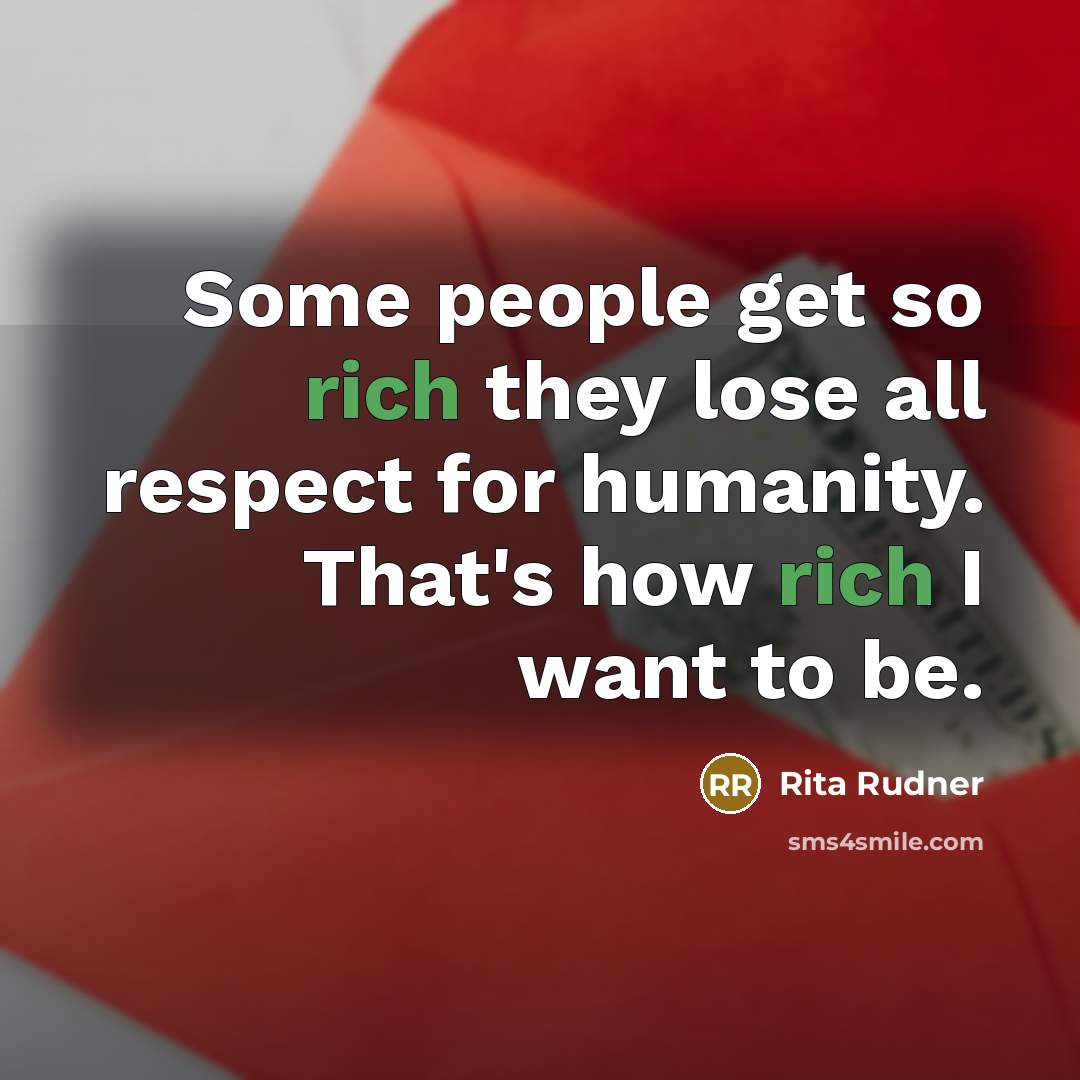 “Some people get so rich they lose all respect for…” quote by Rita Rudner