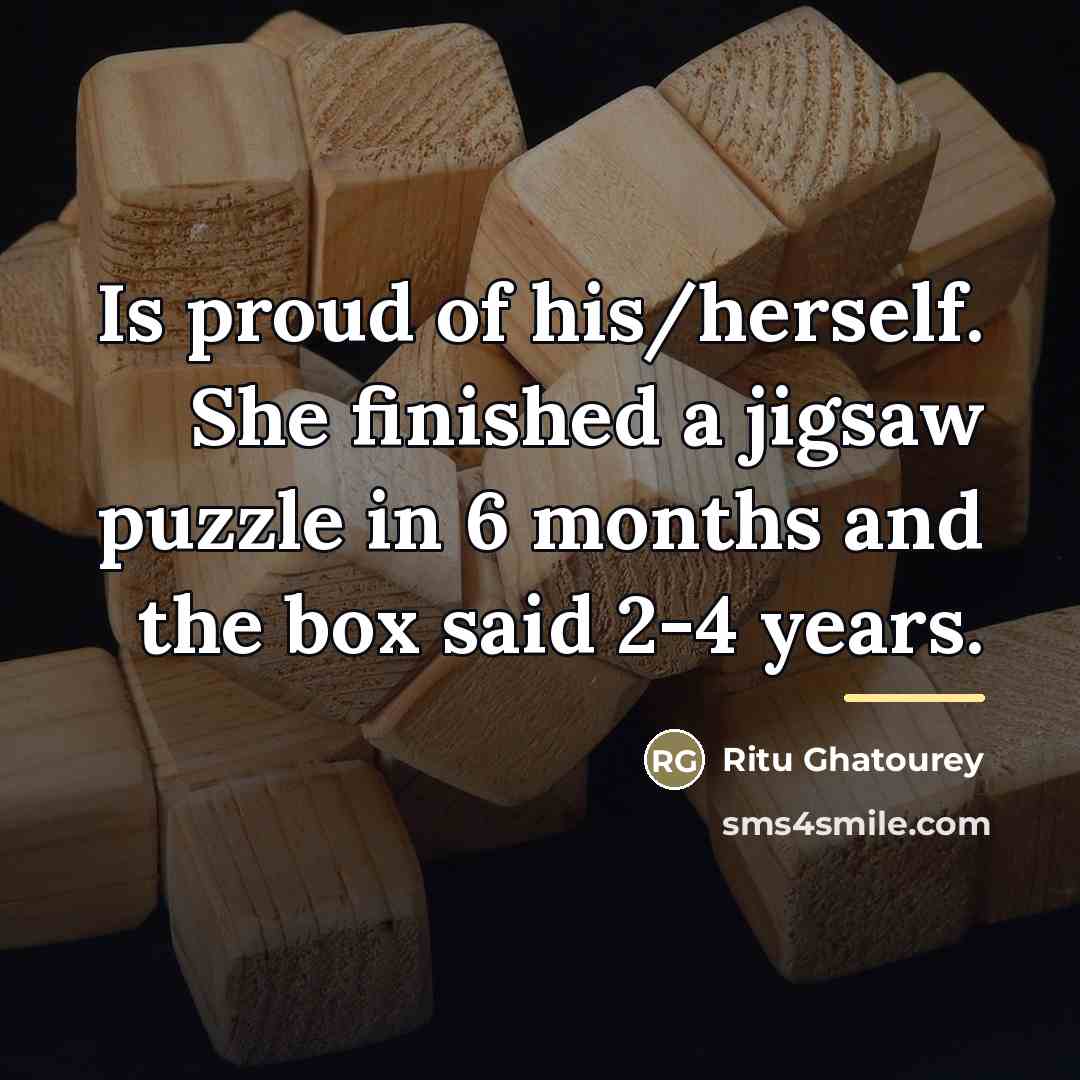“Is proud of his/herself. She finished a jigsaw puzzle in…” quote by Ritu Ghatourey