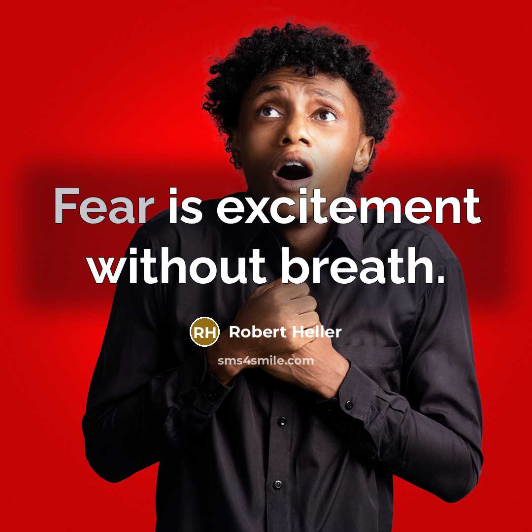 “Fear is excitement without breath.…” quote by Robert Heller