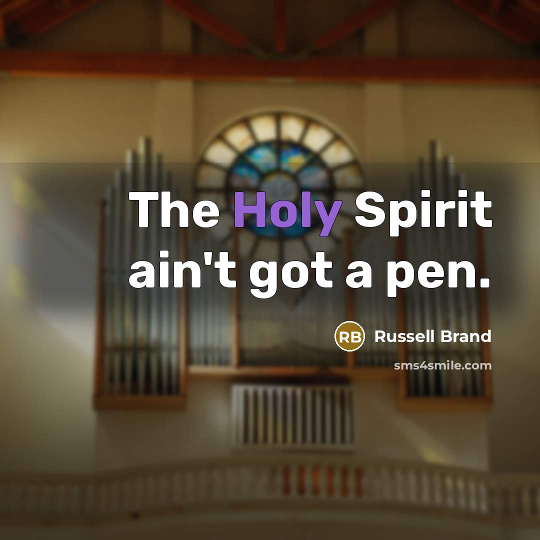 “The Holy Spirit ain't got a pen.…” quote by Russell Brand