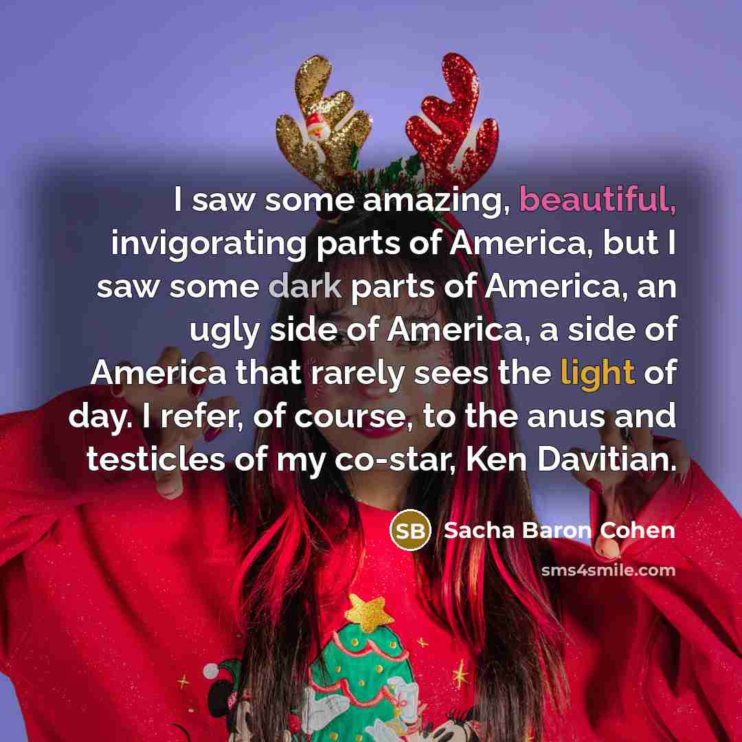 “I saw some amazing, beautiful, invigorating parts of America, but…” quote by Sacha Baron Cohen