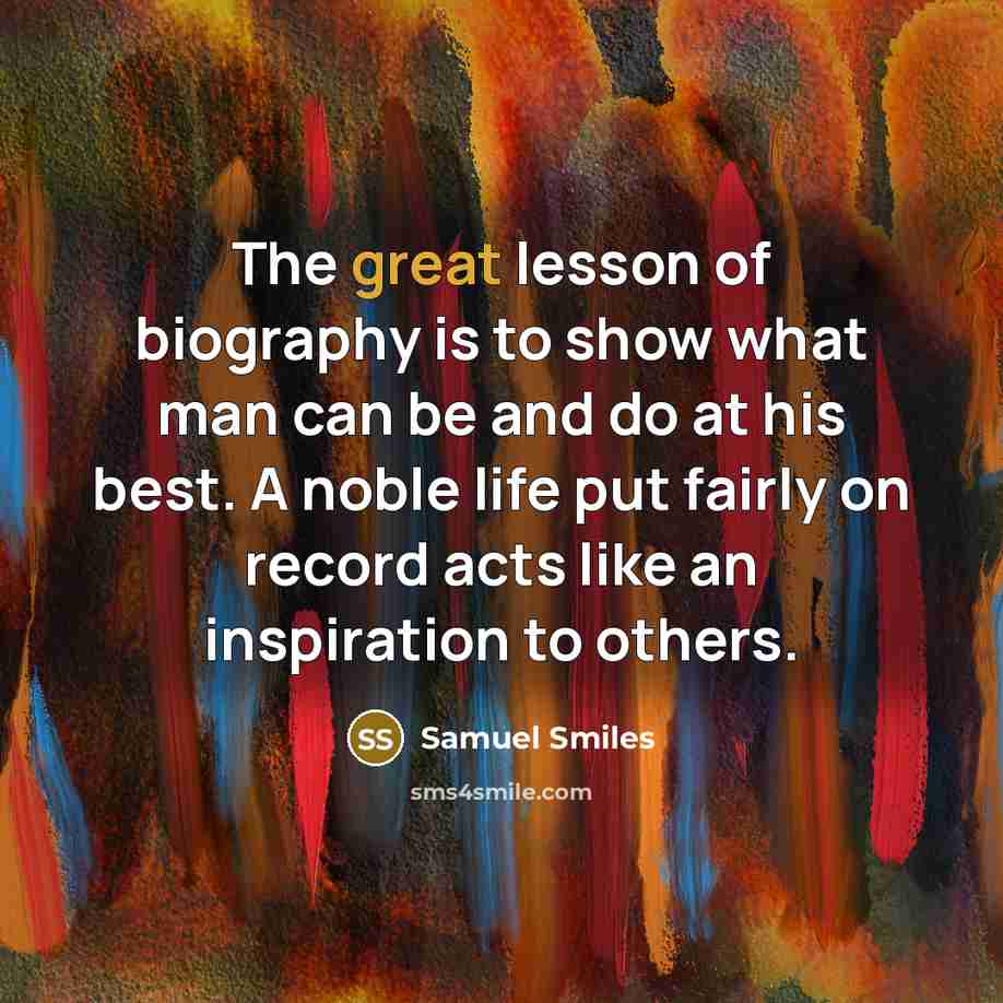 “The great lesson of biography is to show what man…” quote by Samuel Smiles