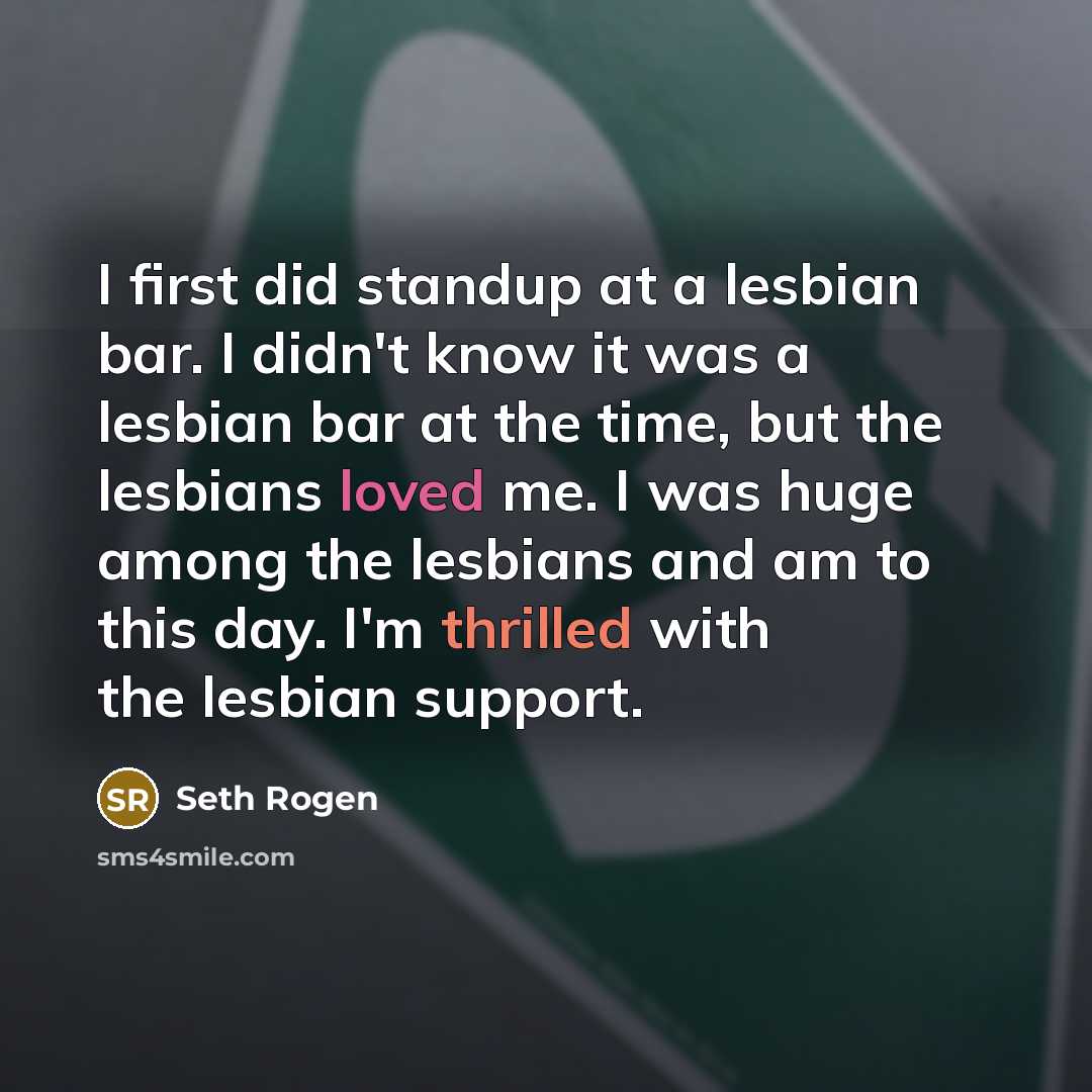 “I first did standup at a lesbian bar. I didn't…” quote by Seth Rogen