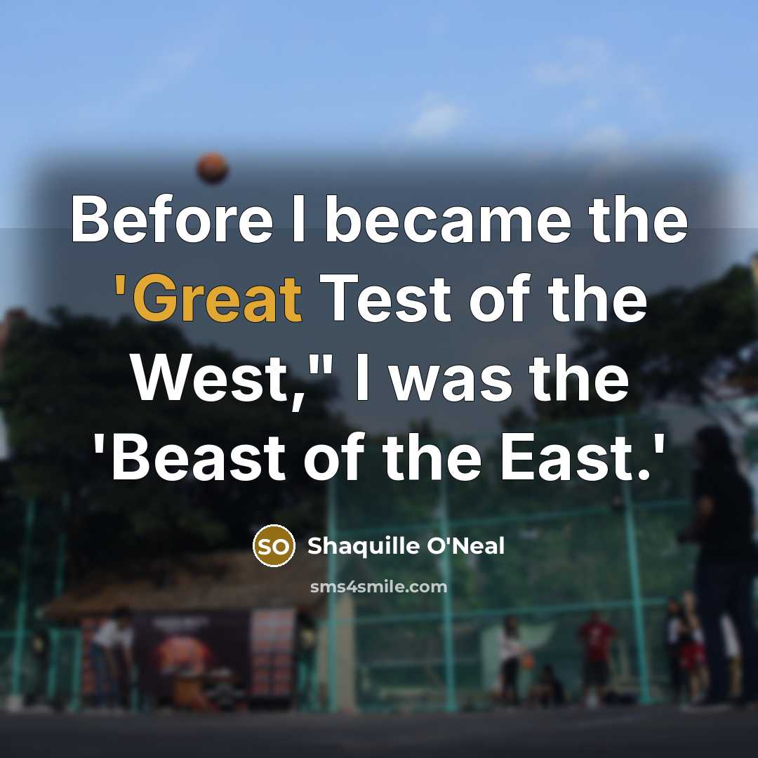 “Before I became the 'Great Test of the West," I…” quote by Shaquille O'Neal
