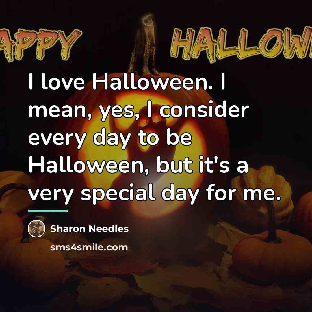 “I love Halloween. I mean, yes, I consider every day…” quote by Sharon Needles