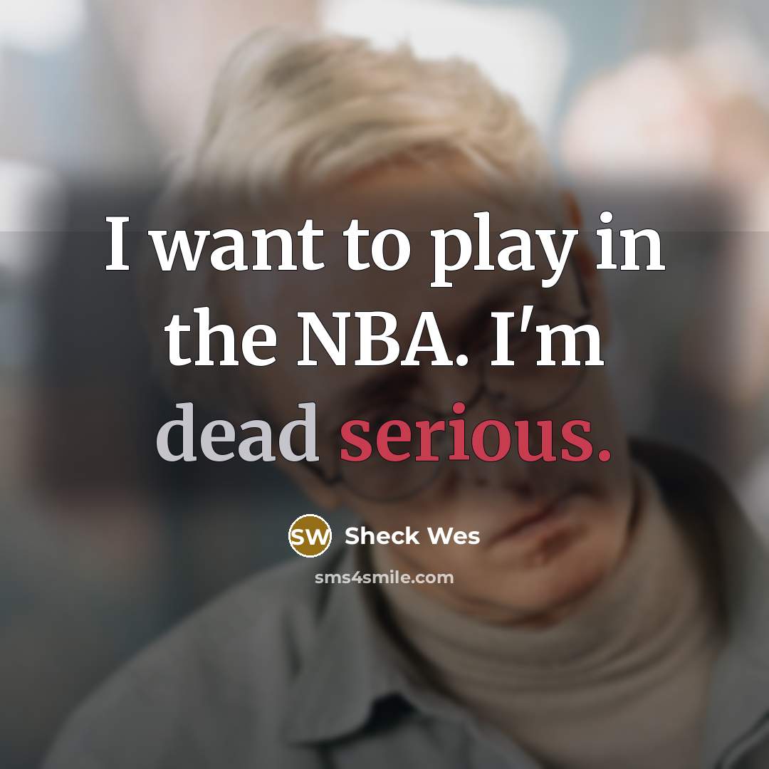 “I want to play in the NBA. I'm dead serious.…” quote by Sheck Wes