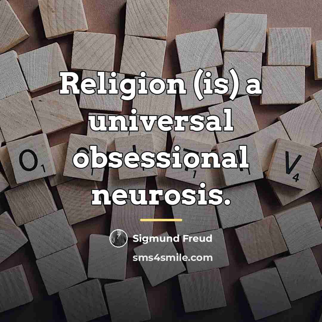 “Religion (is) a universal obsessional neurosis.…” quote by Sigmund Freud