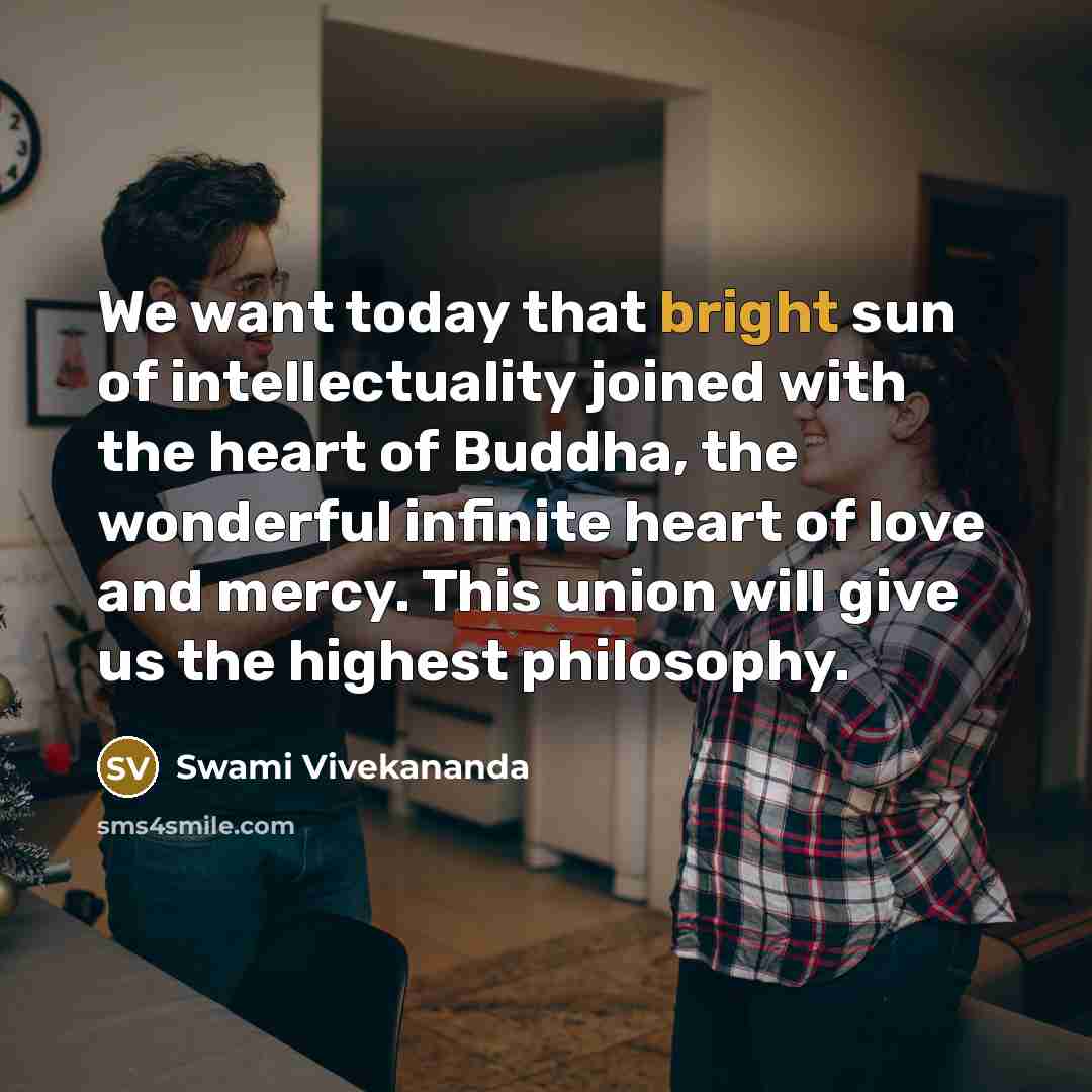 “We want today that bright sun of intellectuality joined with…” quote by Swami Vivekananda