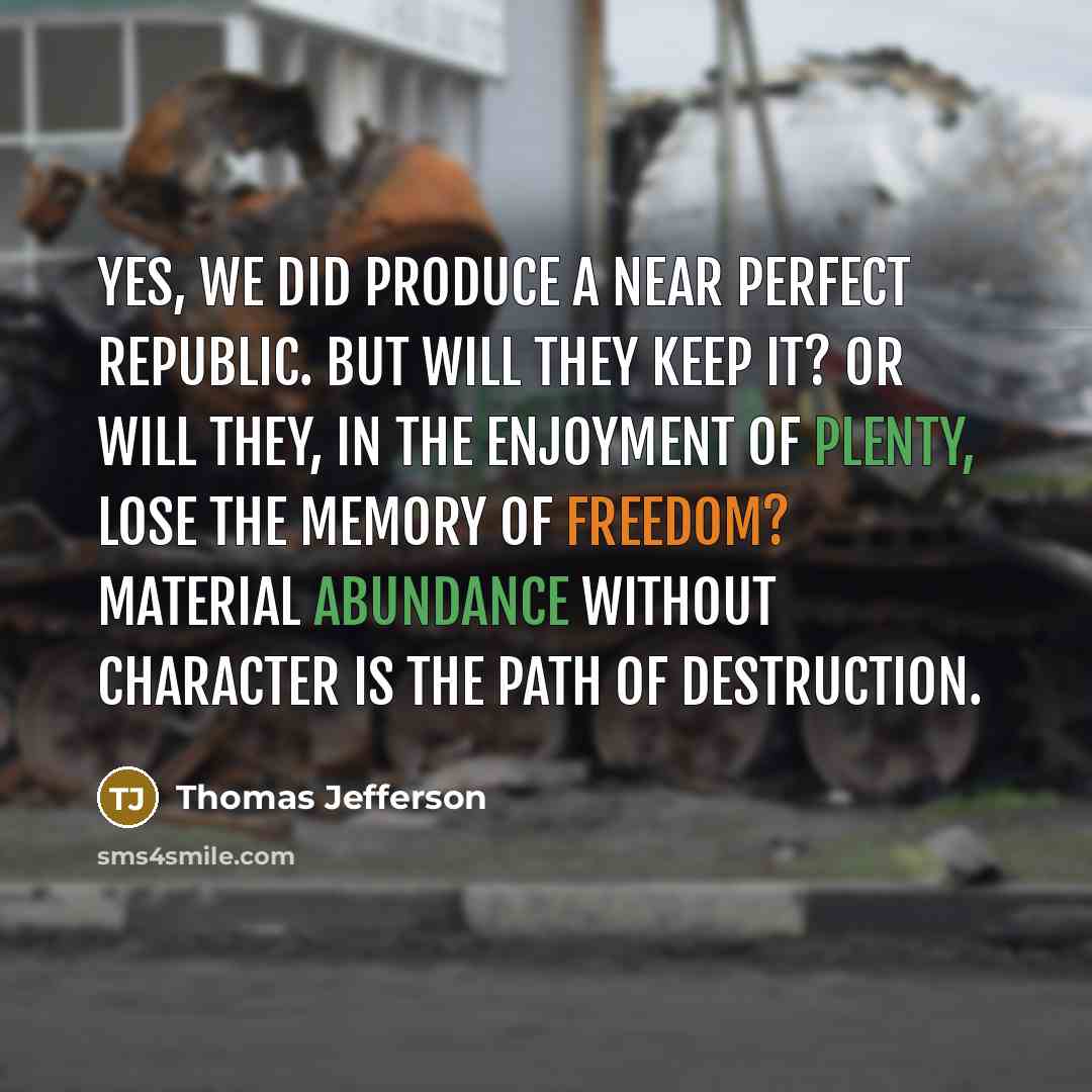 “Yes, we did produce a near perfect republic. But will…” quote by Thomas Jefferson