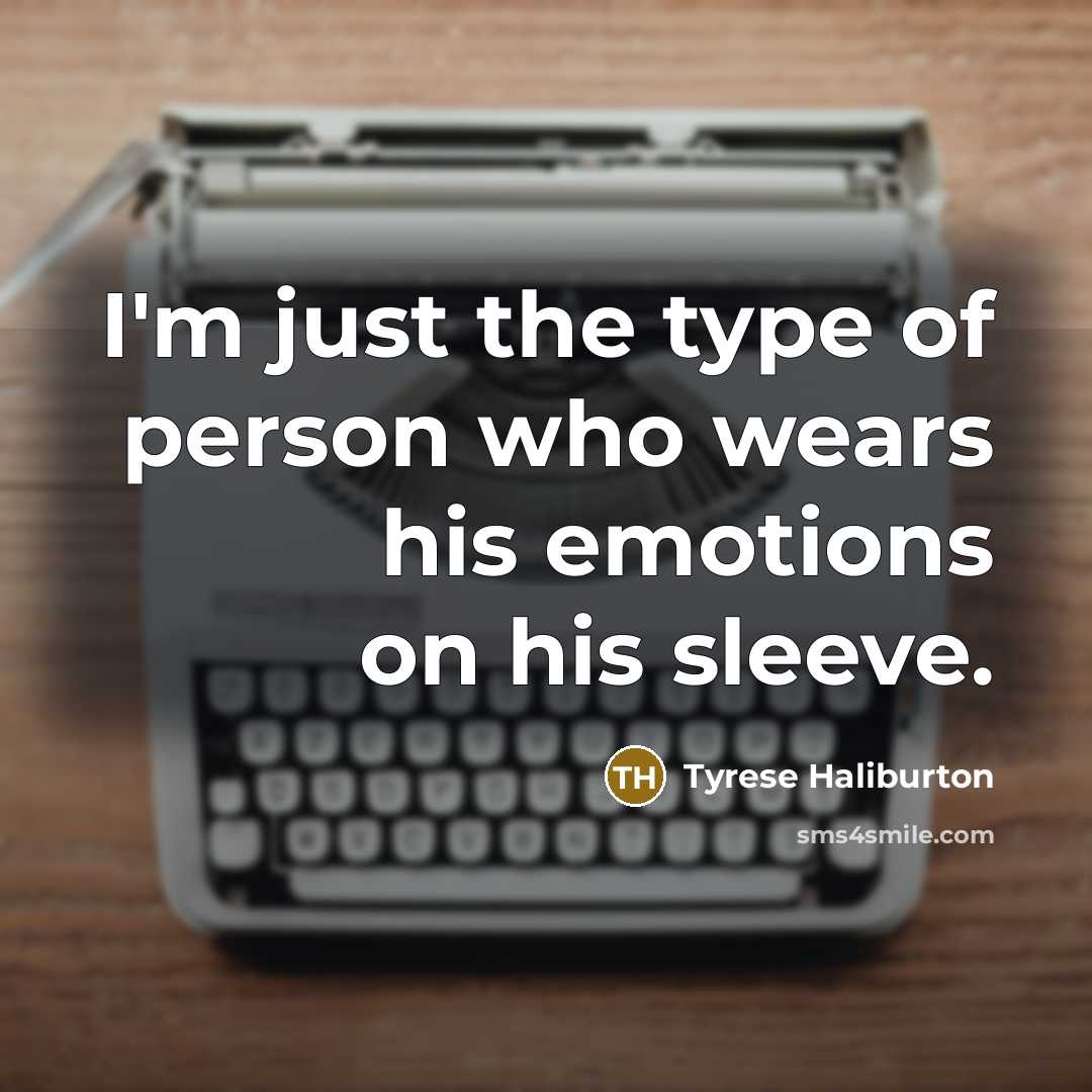 “I'm just the type of person who wears his emotions…” quote by Tyrese Haliburton