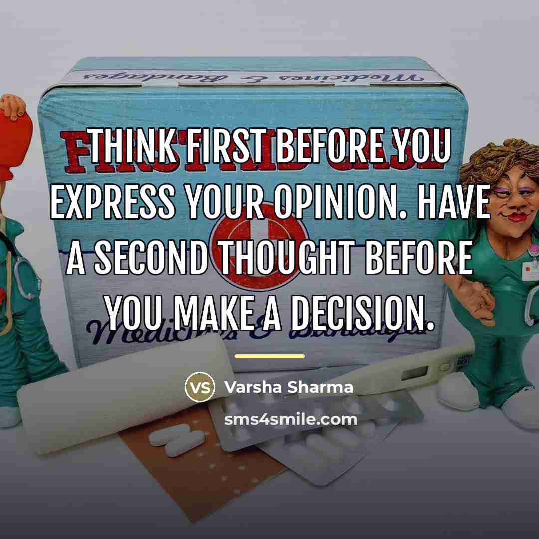 “Think first before you express your opinion. Have a second…” quote by Varsha Sharma