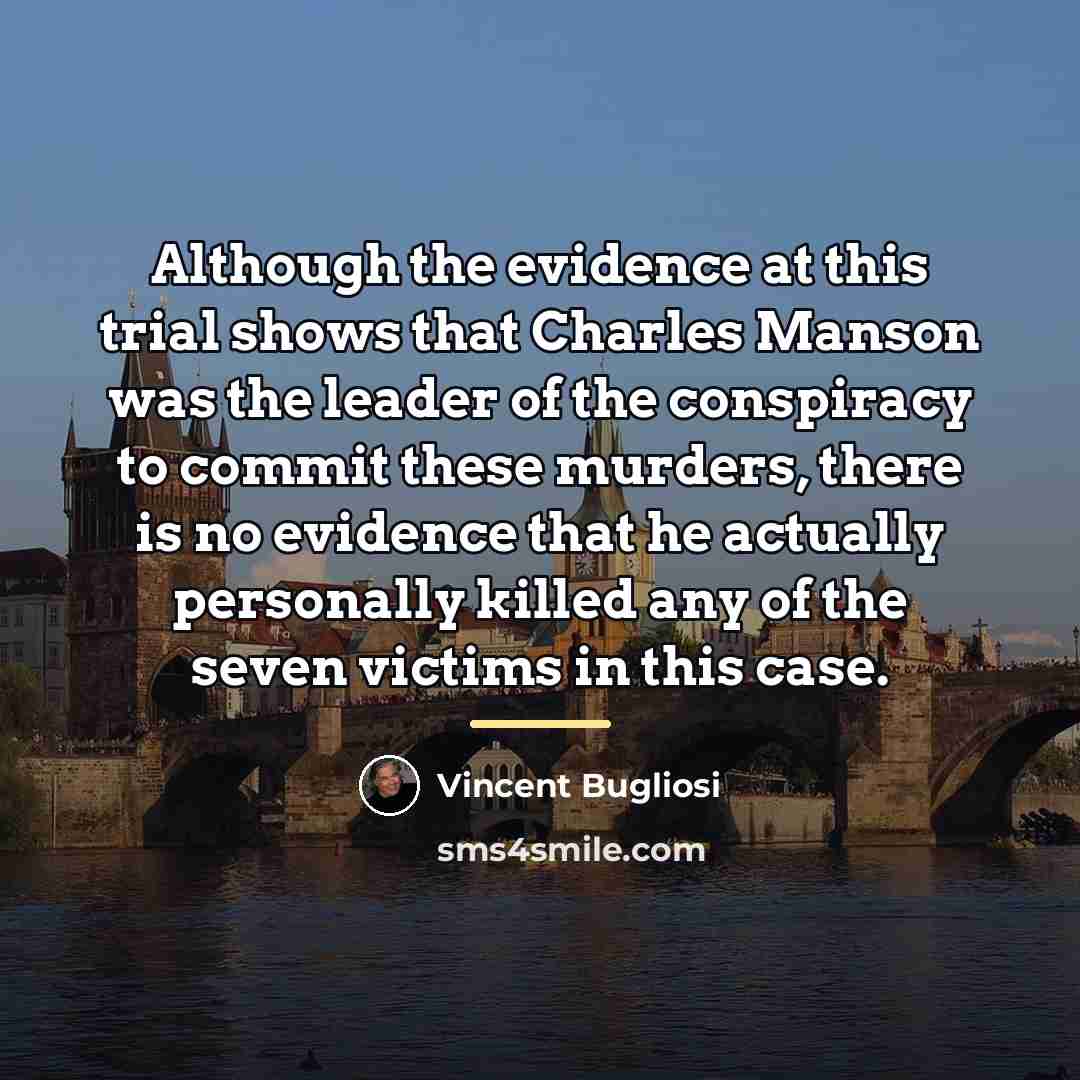 “Although the evidence at this trial shows that Charles Manson…” quote by Vincent Bugliosi