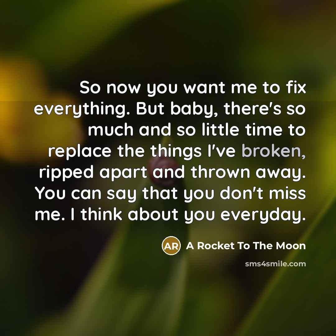 “So now you want me to fix everything. But baby,…” quote by A Rocket To The Moon