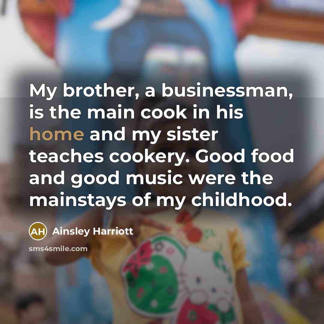 “My brother, a businessman, is the main cook in his…” quote by Ainsley Harriott