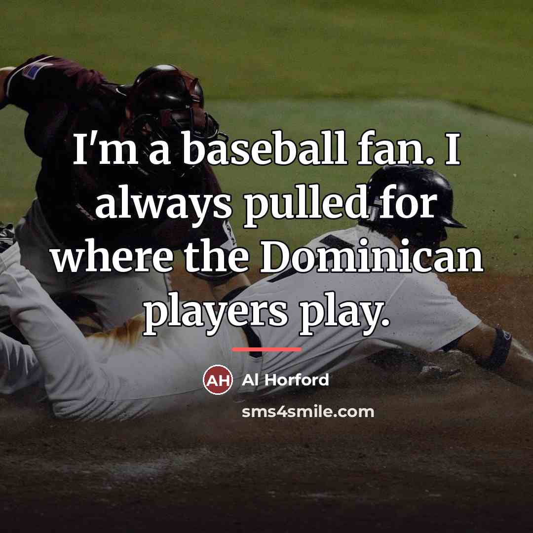 “I'm a baseball fan. I always pulled for where the…” quote by Al Horford