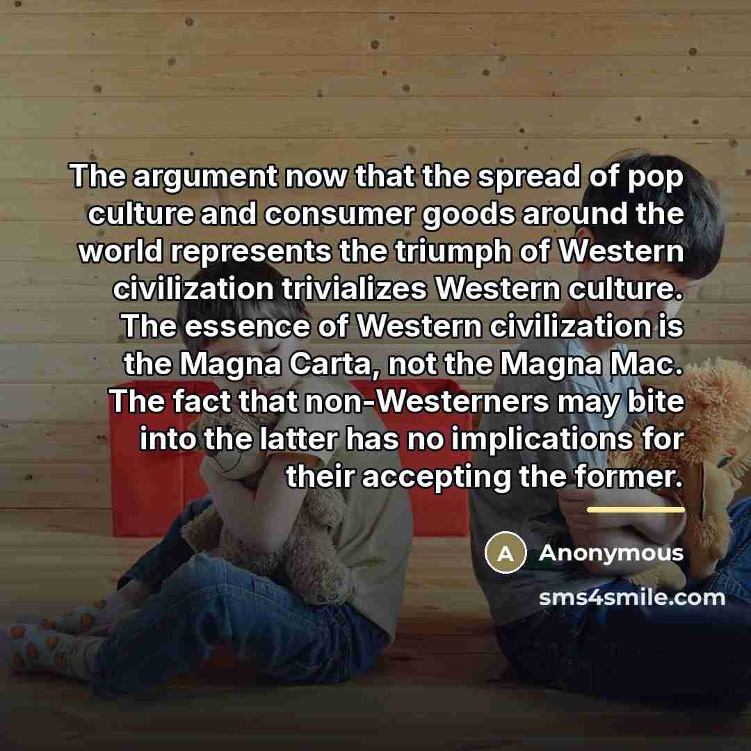 “The argument now that the spread of pop culture and…” quote by Anonymous
