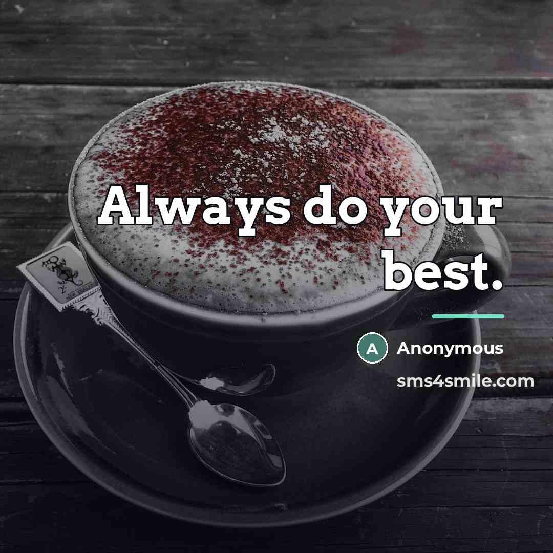 “Always do your best.…” quote by Anonymous