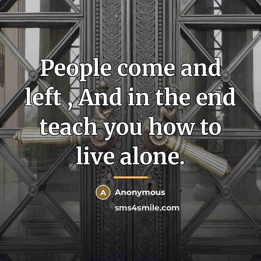 “People come and left , And in the end teach…” quote by Anonymous