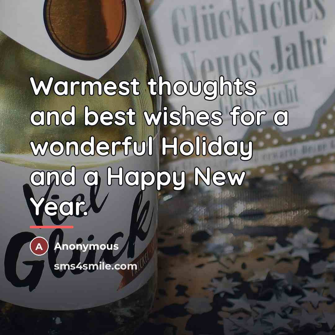 “Warmest thoughts and best wishes for a wonderful Holiday and…” quote by Anonymous