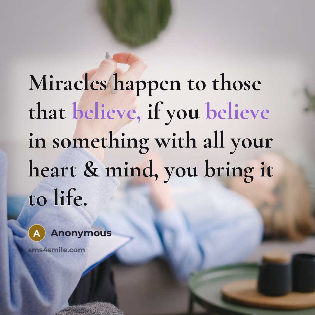 “Miracles happen to those that believe, if you believe in…” quote by Anonymous