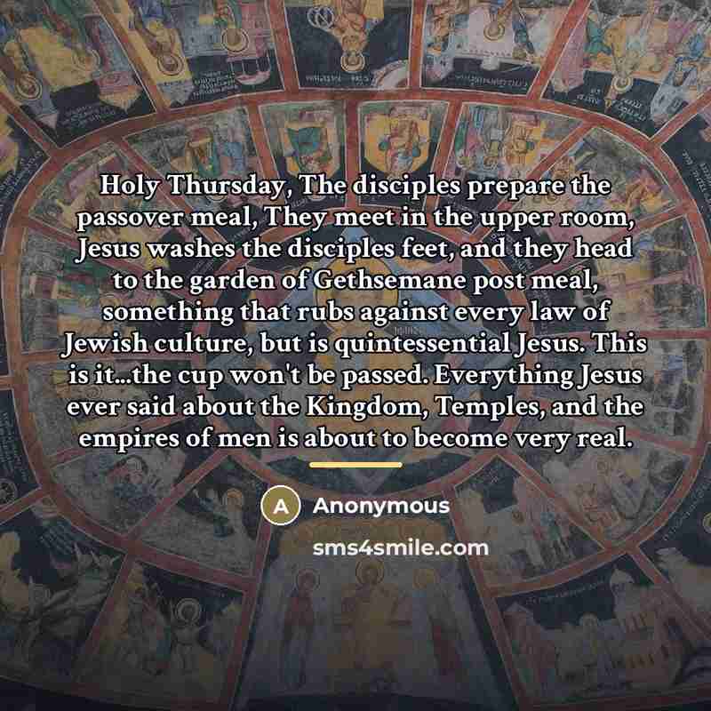 “Holy Thursday, The disciples prepare the passover meal, They meet…” quote by Anonymous