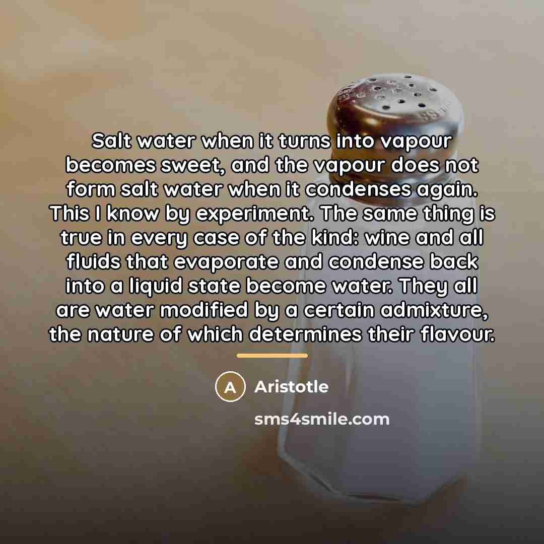 “Salt water when it turns into vapour becomes sweet, and…” quote by Aristotle