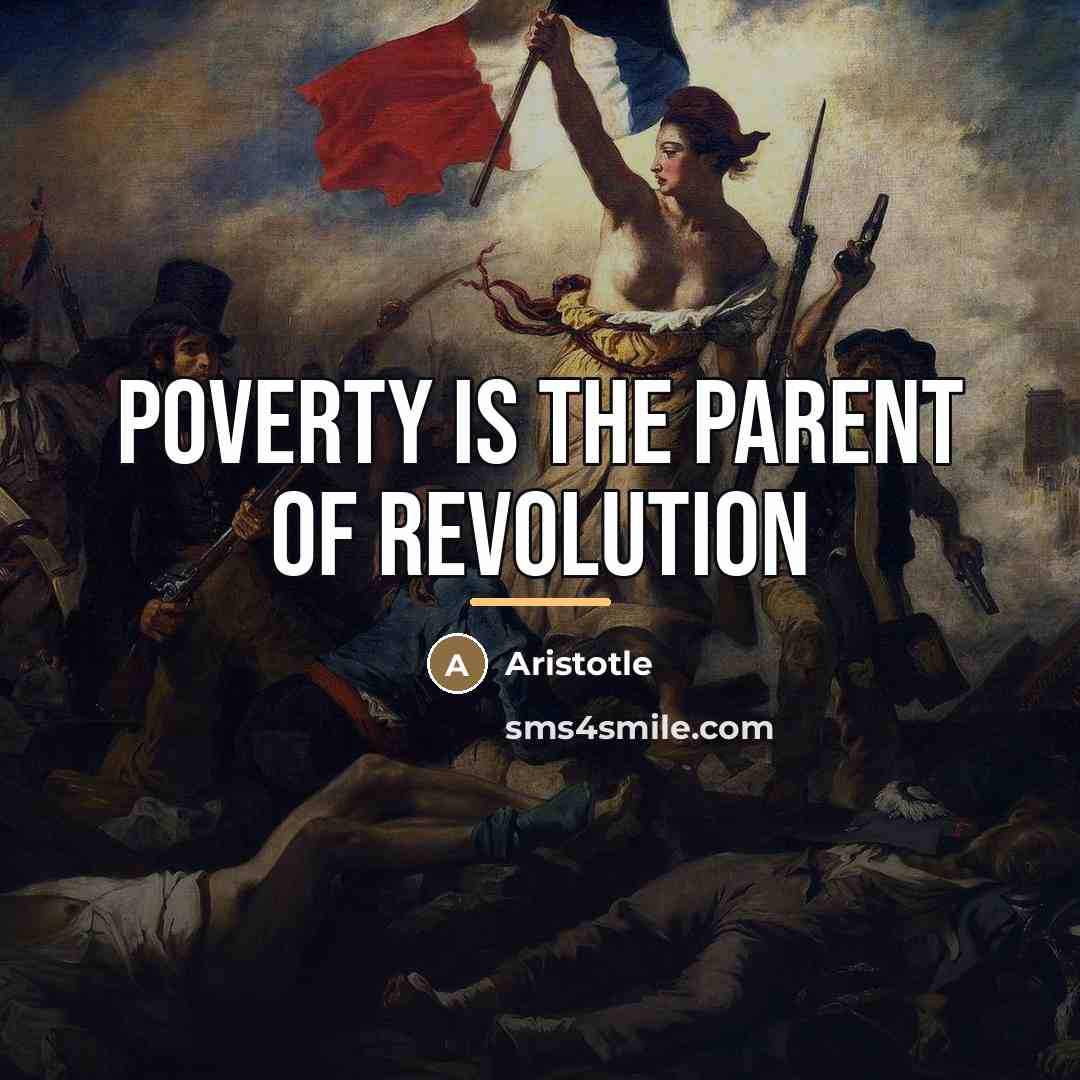 “Poverty is the parent of revolution…” quote by Aristotle