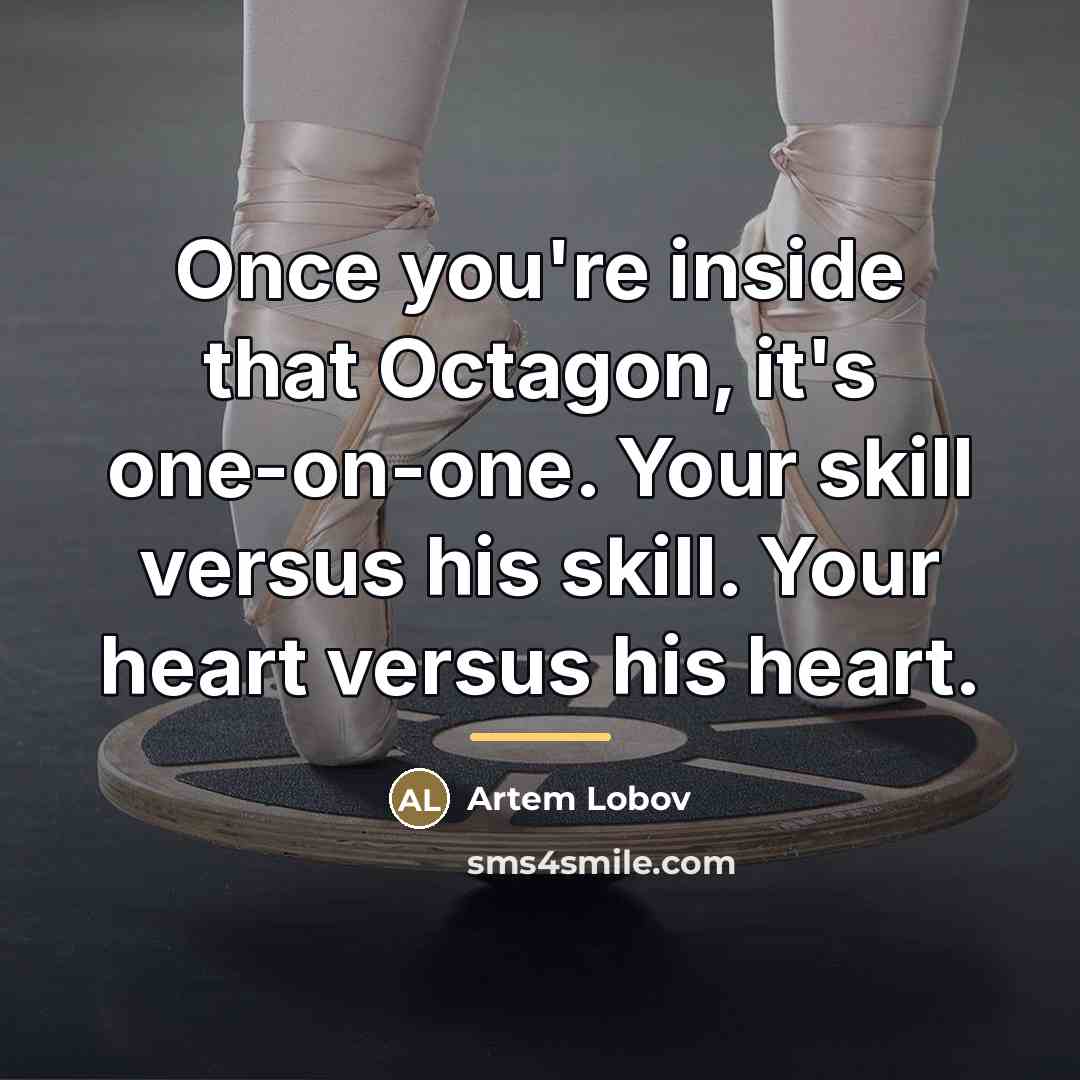 “Once you're inside that Octagon, it's one-on-one. Your skill versus…” quote by Artem Lobov