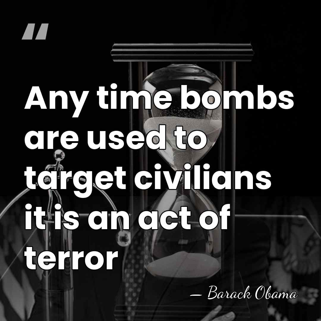 Any time bombs are used to target civilians it is an act&hellip; - Barack Obama