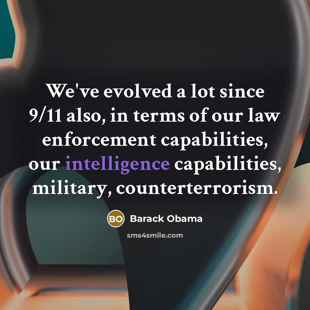 “We've evolved a lot since 9/11 also, in terms of…” quote by Barack Obama