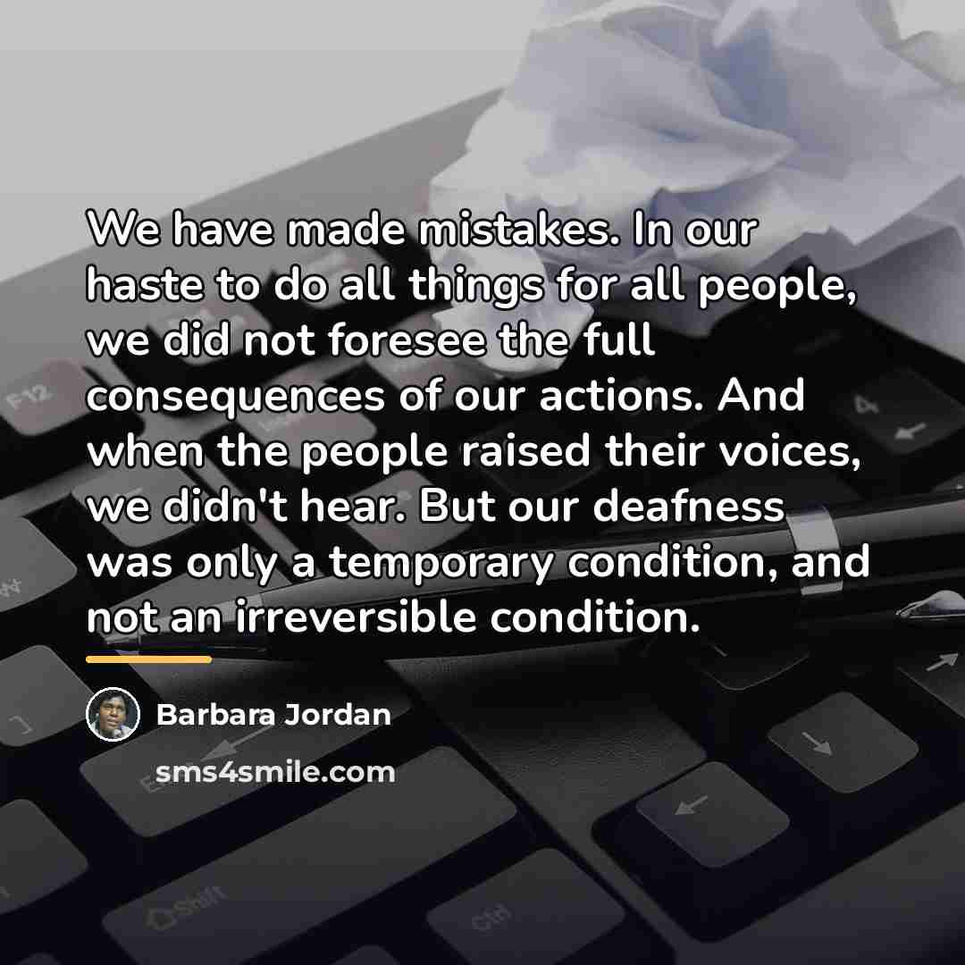“We have made mistakes. In our haste to do all…” quote by Barbara Jordan