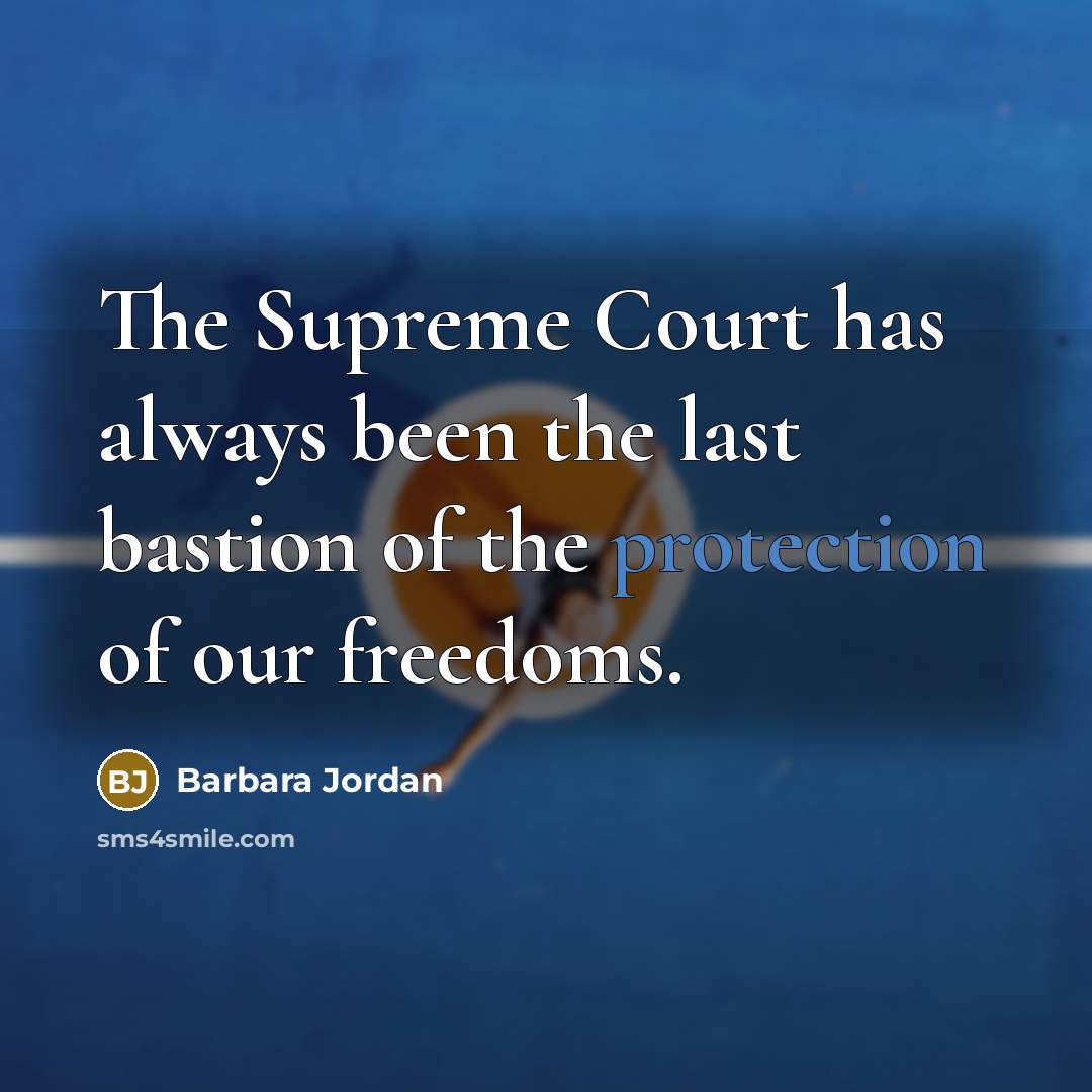 “The Supreme Court has always been the last bastion of…” quote by Barbara Jordan