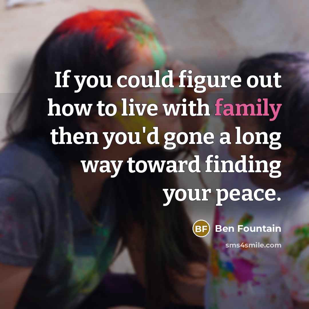 “If you could figure out how to live with family…” quote by Ben Fountain