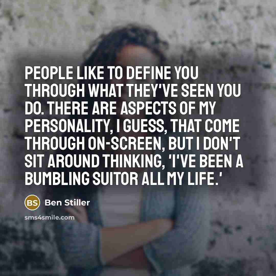 “People like to define you through what they've seen you…” quote by Ben Stiller