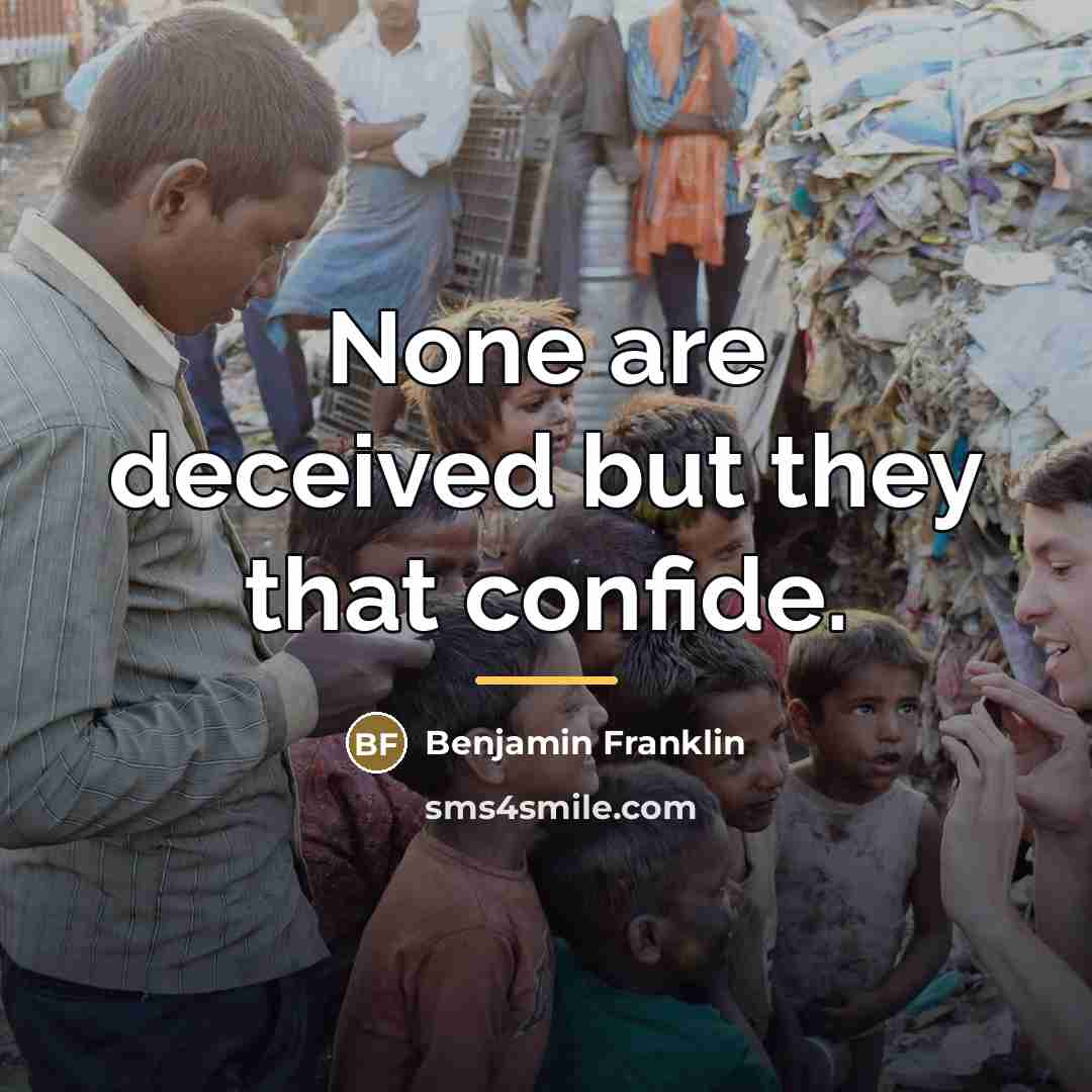 “None are deceived but they that confide.…” quote by Benjamin Franklin