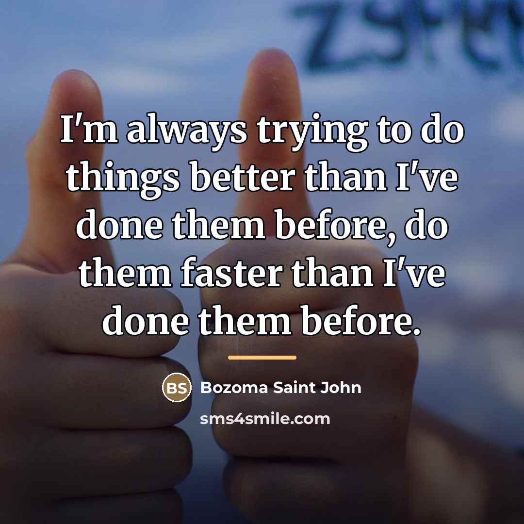 “I'm always trying to do things better than I've done…” quote by Bozoma Saint John