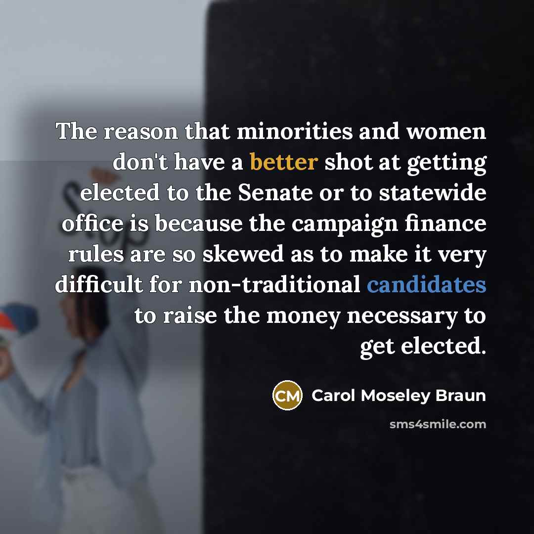 “The reason that minorities and women don't have a better…” quote by Carol Moseley Braun