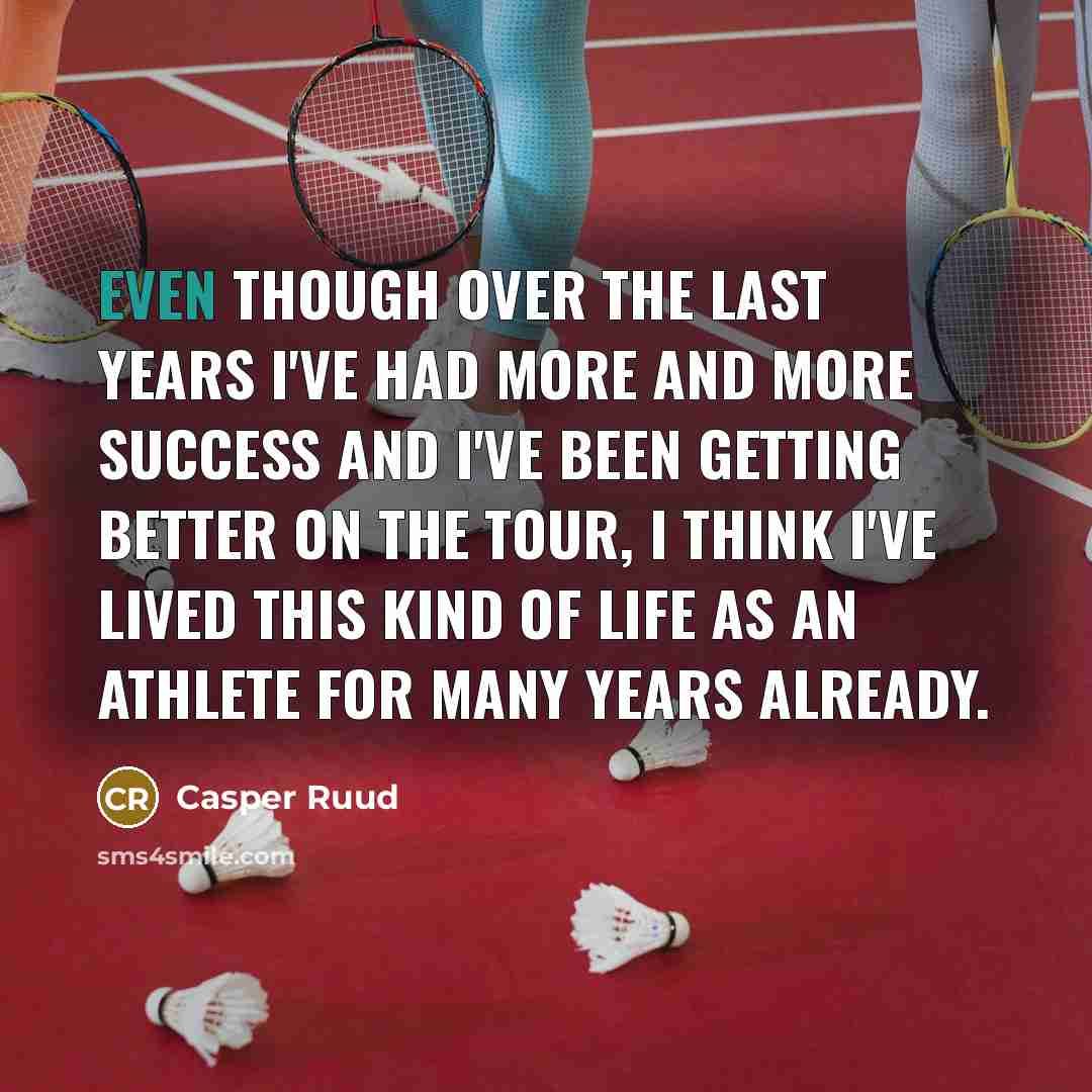 “Even though over the last years I've had more and…” quote by Casper Ruud