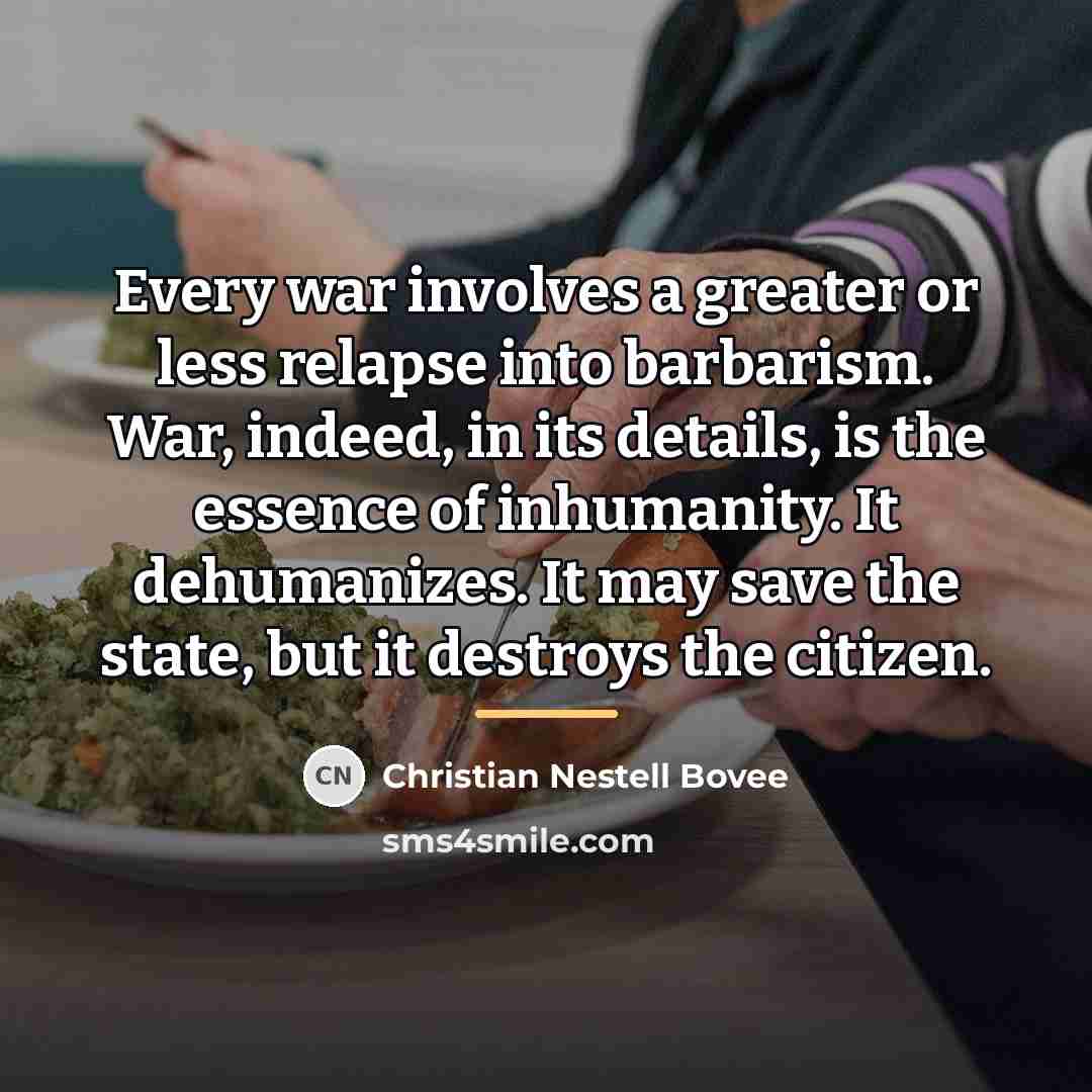 “Every war involves a greater or less relapse into barbarism.…” quote by Christian Nestell Bovee