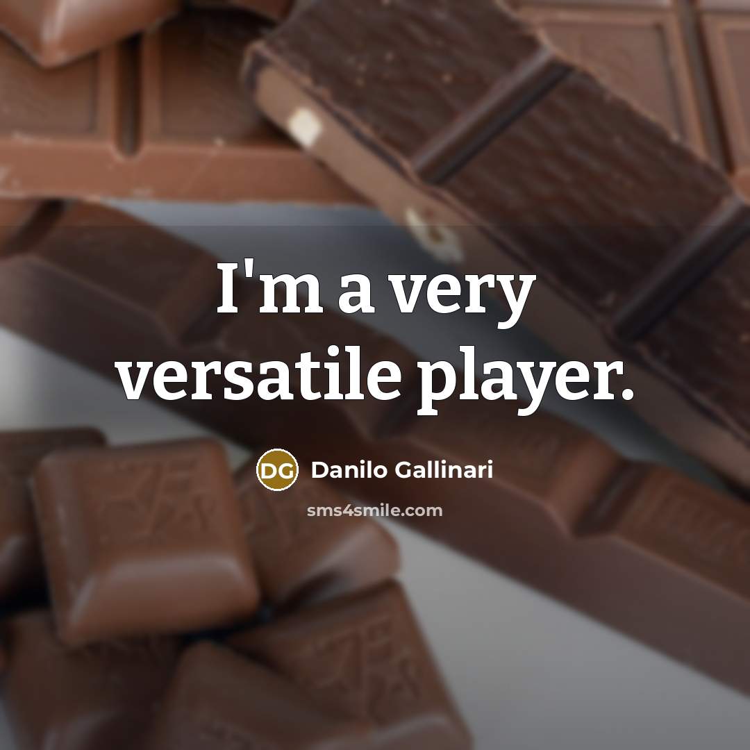 “I'm a very versatile player.” quote by Danilo Gallinari