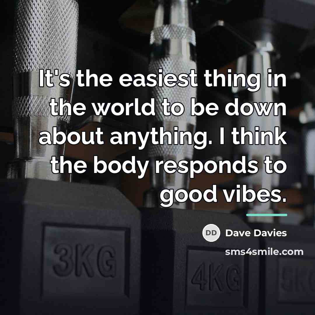 “It's the easiest thing in the world to be down…” quote by Dave Davies