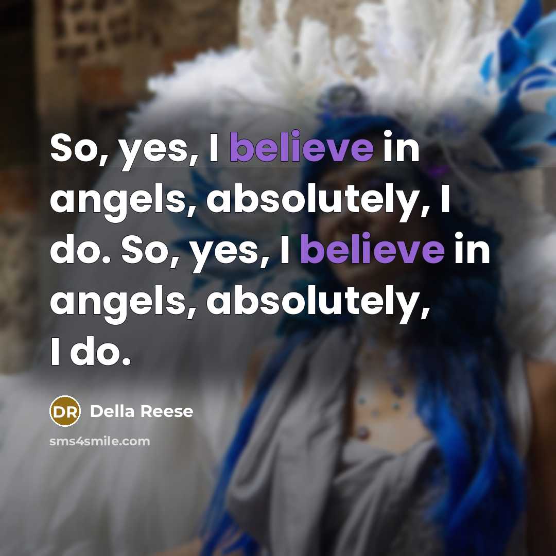 “So, yes, I believe in angels, absolutely, I do. So,…” quote by Della Reese