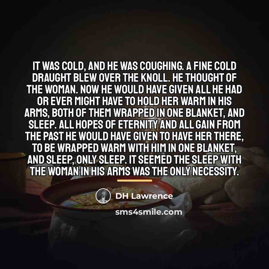 “It was cold, and he was coughing. A fine cold…” quote by DH Lawrence