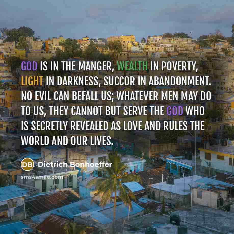 “God is in the manger, wealth in poverty, light in…” quote by Dietrich Bonhoeffer