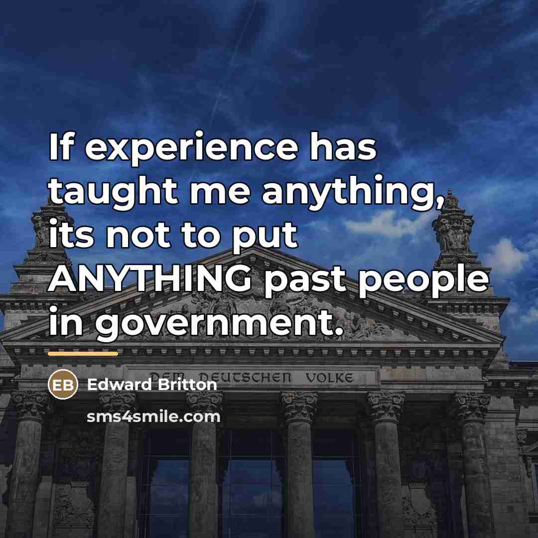 “If experience has taught me anything, its not to put…” quote by Edward Britton
