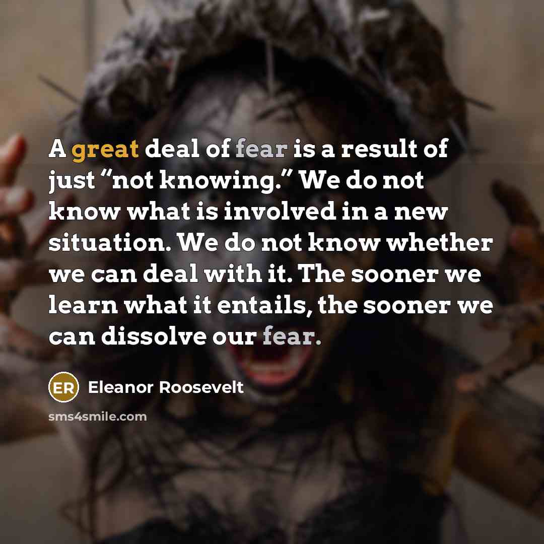 “A great deal of fear is a result of just…” quote by Eleanor Roosevelt