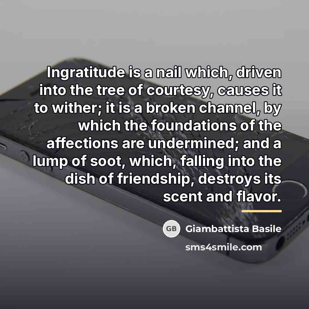 “Ingratitude is a nail which, driven into the tree of…” quote by Giambattista Basile